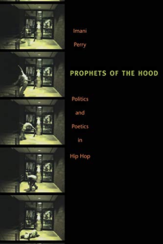 Prophets of the Hood: Politics and Poetics in Hip Hop