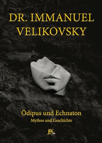 Ödipus und Echnaton: Mythos und Geschichte von Julia White Publishing