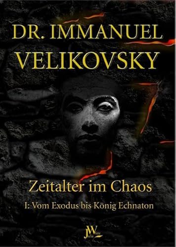 Vom Exodus bis König Echnaton: Zeitalter im Chaos. Band 1 von Julia White Publishing