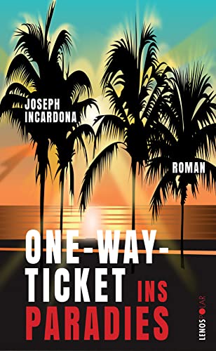 One-Way-Ticket ins Paradies: Roman (LP) von Lenos