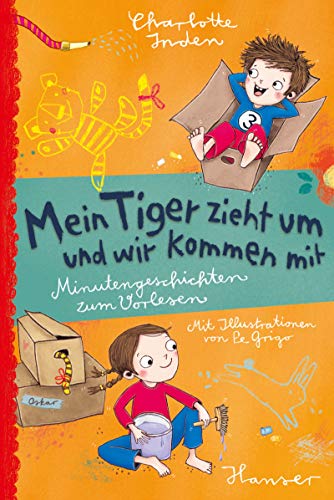 Mein Tiger zieht um - und wir kommen mit: Minutengeschichten zum Vorlesen von Hanser, Carl GmbH + Co.
