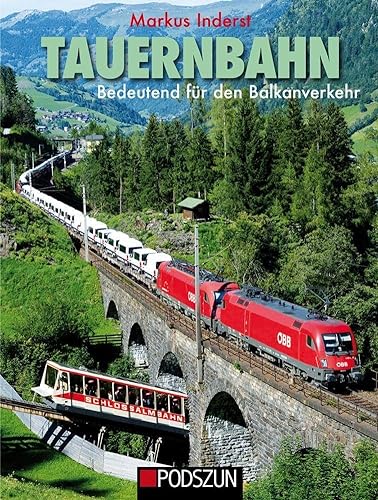 Tauernbahn: Bedeutend für den Balkanverkehr von Podszun GmbH