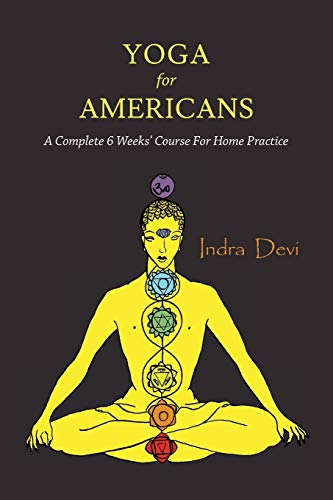 Yoga for Americans: A Complete 6 Weeks' Course for Home Practice
