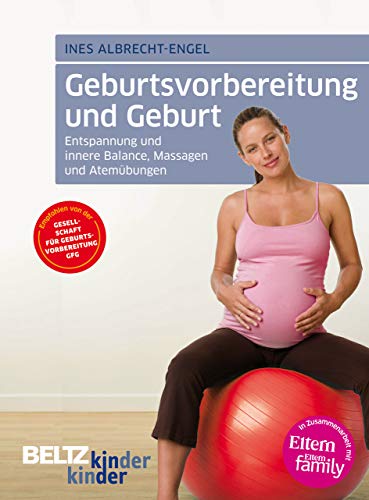 Geburtsvorbereitung und Geburt: Entspannung und innere Balance, Massagen und Atemübungen (kinderkinder)