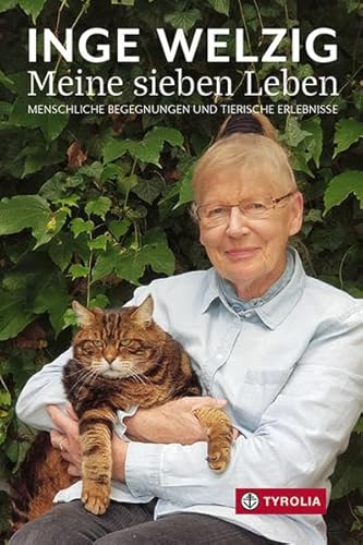 Meine sieben Leben: Menschliche Begegnungen und tierische Erlebnisse. Mit einem Vorwort von Eva Lind. von Tyrolia