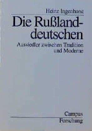 Die Rußlanddeutschen: Aussiedler zwischen Tradition und Moderne (Campus Forschung, 747)