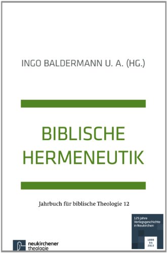Jahrbuch für Biblische Theologie: Biblische Hermeneutik: Bd 12 (1997)