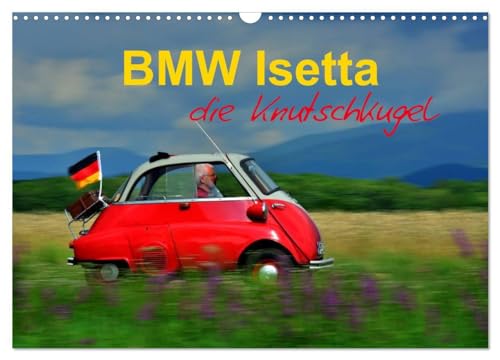 BMW Isetta - Die Knutschkugel (Wandkalender 2025 DIN A3 quer), CALVENDO Monatskalender: zum knutschen dieser kleine Schlaglochsucher (CALVENDO Mobilitaet) von CALVENDO