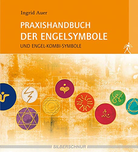 Praxishandbuch der Engelsymbole. Und Engel-Kombi-Symbole von Silberschnur Verlag Die G