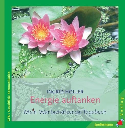Energie auftanken: Mein Wertschätzungs-Tagebuch. Gewaltfreie Kommunikation von Junfermann Verlag