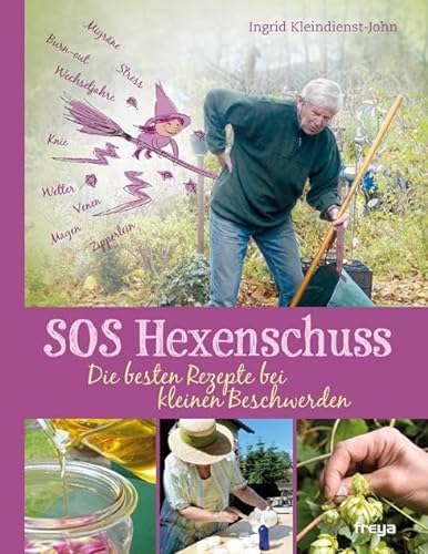 SOS Hexenschuss: Die besten Rezepte bei kleinen Beschwerden von Freya Verlag