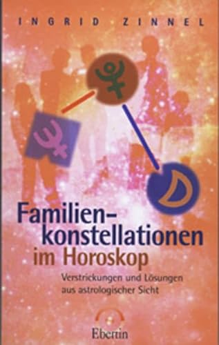 Familienkonstellationen im Horoskop: Verstrickungen und Lösungen aus astrologischer Sicht (Standardwerke der Astrologie) von Chiron Verlag