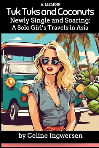 Tuk Tuks and Coconuts: Newly Single and Soaring: A Solo Girl's Travels in Asia von Staten House