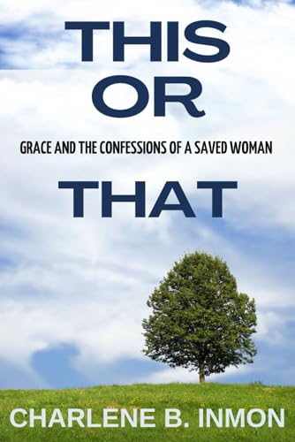 This or That: Grace and the Confessions of a Saved Woman von Independently published