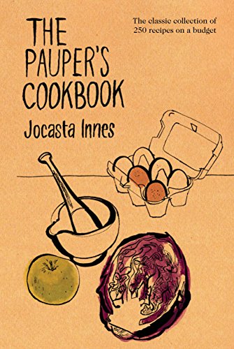 The Pauper's Cookbook: The Classic Collection of 250 Recipes on a Budget von Frances Lincoln