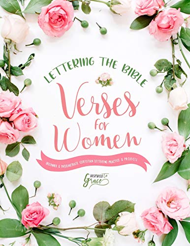 Lettering the Bible: Verses for Women: Beginner & Intermediate Christian Lettering Practice & Projects von Inspired To Grace