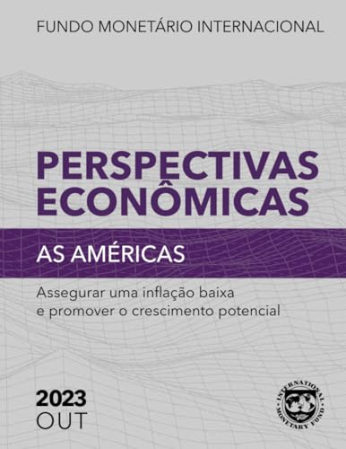 Perspectivas Econômicas, As Américas, Out 2023: Assegurar uma inflação baixa e promover o crescimento potencial von International Monetary Fund
