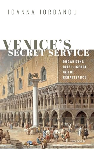 Venice's Secret Service: Organizing Intelligence in the Renaissance von Oxford University Press