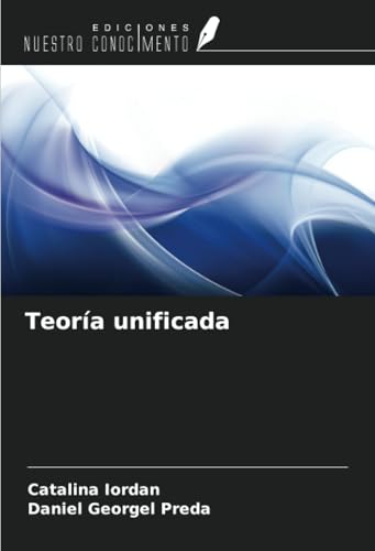 Teoría unificada von Ediciones Nuestro Conocimiento