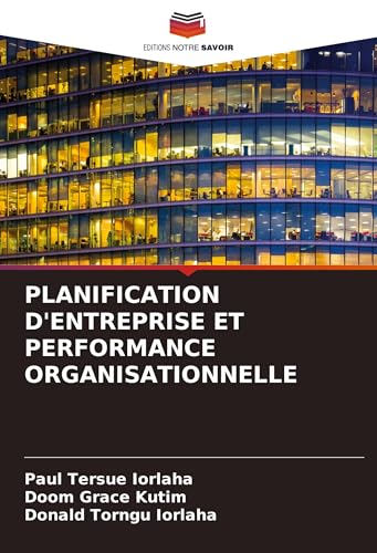 PLANIFICATION D'ENTREPRISE ET PERFORMANCE ORGANISATIONNELLE von Editions Notre Savoir