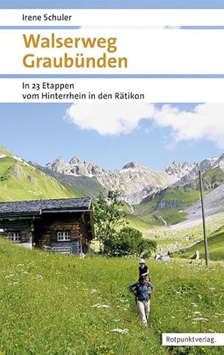 Walserweg Graubünden: In 23 Etappen vom Hinterrhein ins Rätikon (Naturpunkt)