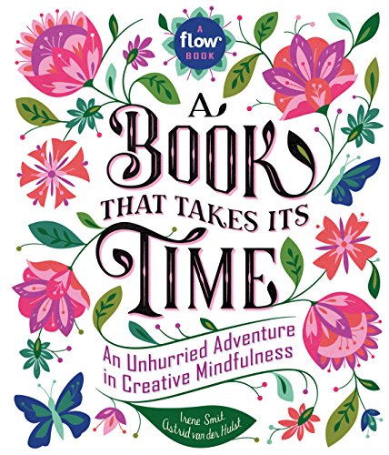Book That Takes Its Time, A: An Unhurried Adventure in Creative Mindfulness: 1 (Flow) von Workman Publishing
