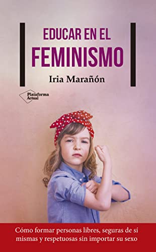 Educar En El Feminismo von Plataforma Editorial