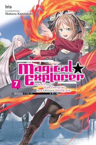 Magical Explorer, Vol. 7 (light novel) Reborn as a Side Character in a Fantasy Dating Sim (MAGICAL EXPLORER LIGHT NOVEL SC) von Yen Press