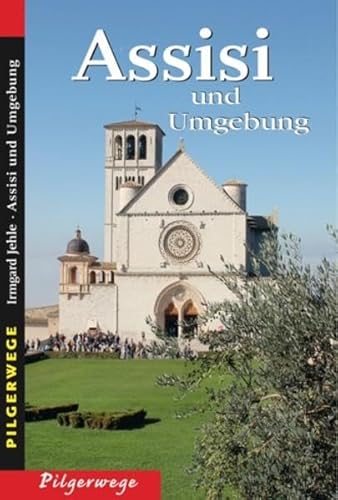 Assisi und Umgebung: Pilgerwege von Heinrichs- Verlag gGmbH