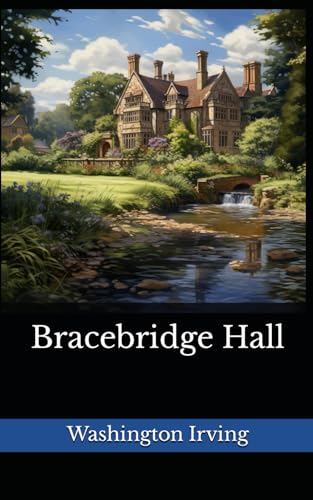 Bracebridge Hall: The 1822 Literary Episodic Novel Classic von Independently published