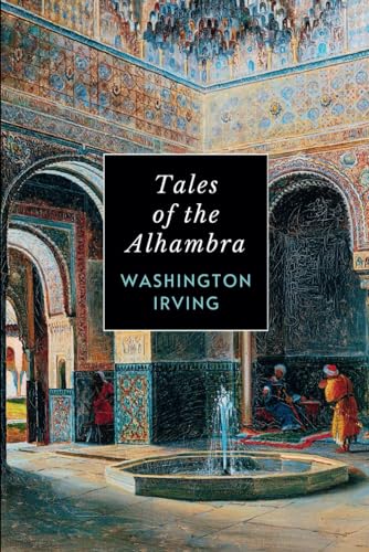 Tales of the Alhambra: 19th Century Memoirs of Moorish Spain von Independently published