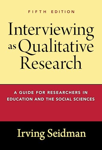 Interviewing as Qualitative Research: A Guide for Researchers in Education and the Social Sciences von Teachers College Press