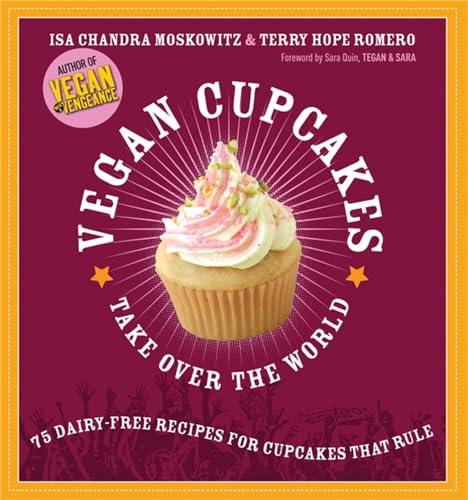 Vegan Cupcakes Take Over the World: 75 Dairy-Free Recipes for Cupcakes that Rule von Da Capo Press