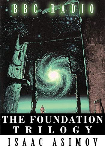 The Foundation Trilogy (Adapted by BBC Radio) This book is a transcription of the radio broadcast von WWW.Snowballpublishing.com
