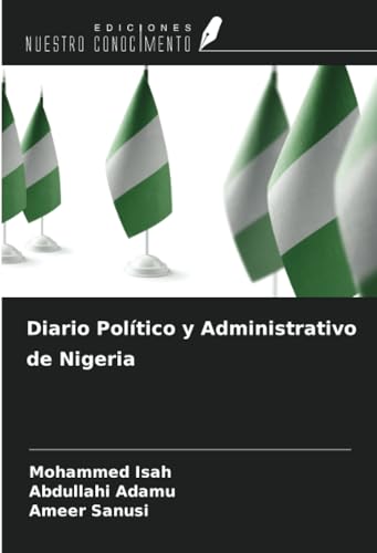 Diario Político y Administrativo de Nigeria von Ediciones Nuestro Conocimiento