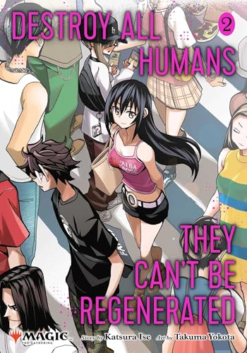 Destroy All Humans. They Can't Be Regenerated. A Magic: The Gathering Manga, Vol. 2: Limited edition Magic: The Gathering card included in first ... CANT BE REGENERATED MTG MANGA GN, Band 2) von Viz LLC