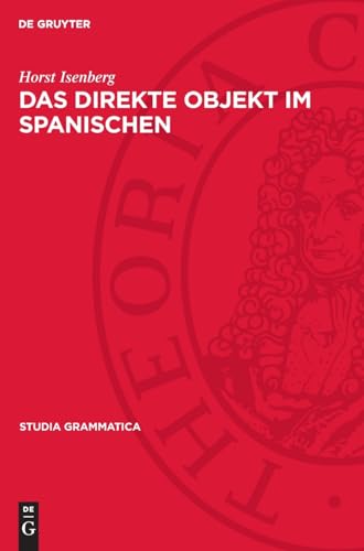 Das direkte Objekt im Spanischen: DE (Studia grammatica, 9) von De Gruyter