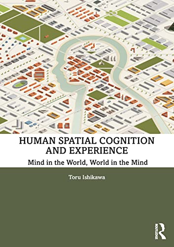 Human Spatial Cognition and Experience: Mind in the World, World in the Mind von Routledge