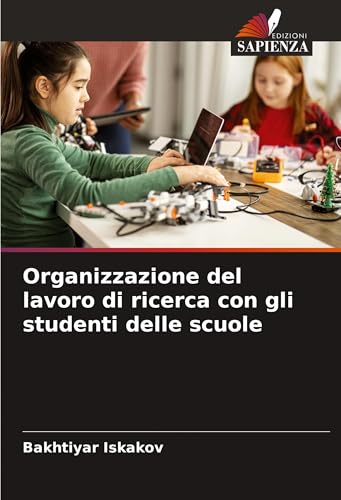 Organizzazione del lavoro di ricerca con gli studenti delle scuole von Edizioni Sapienza