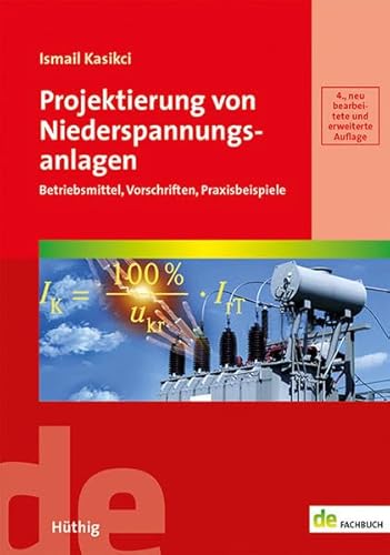 Projektierung von Niederspannungsanlagen: Betriebsmittel, Vorschriften, Praxisbeispiele (de-Fachwissen) von Hthig GmbH