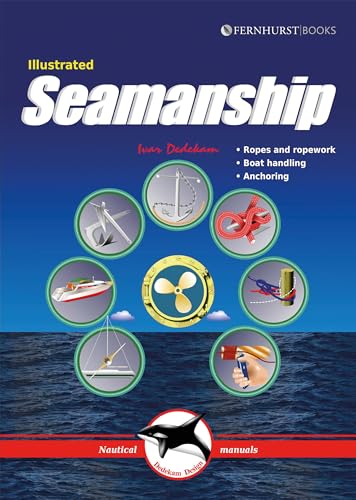 Illustrated Seamanship: Ropes & Ropework, Boat Handling & Anchoring (Illustrated Nautical Manuals) von Fernhurst Books