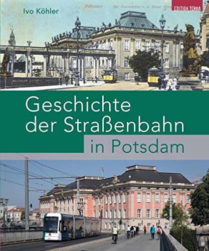 Geschichte der Straßenbahn in Potsdam von Terra Press GmbH