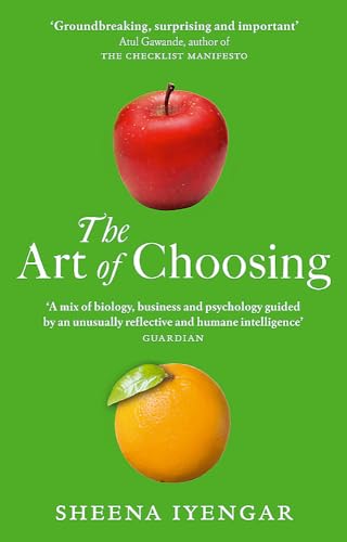 The Art Of Choosing: The Decisions We Make Everyday of our Lives, What They Say About Us and How We Can Improve Them: The Decisions We Make Everyday ... Sachs Business Book of the Year Award 2010 von Abacus