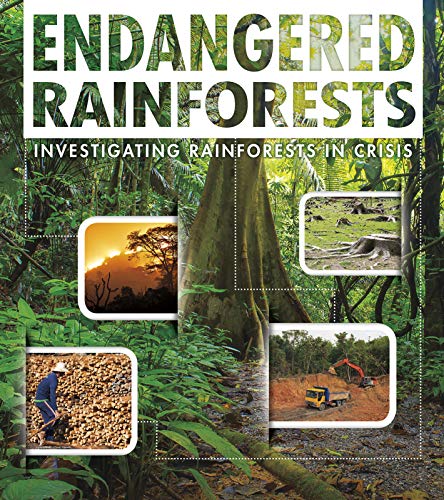 Endangered Rainforests: Investigating Rainforests in Crisis (Endangered Earth)