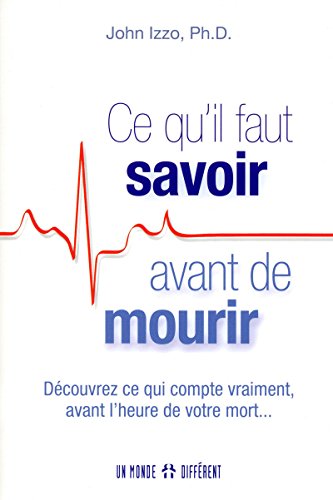 Ce qu'il faut savoir avant de mourir - découvrez ce qui compte vraiment avant l'heure de votre mort