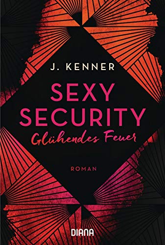 Sexy Security: Glühendes Feuer - Roman (Stark Security, Band 2) von Diana Taschenbuch