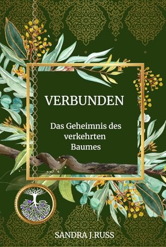 Verbunden: Das Geheimnis des verkehrten Baumes: Das Geheimnis des verkehrten Baumes von via tolino media