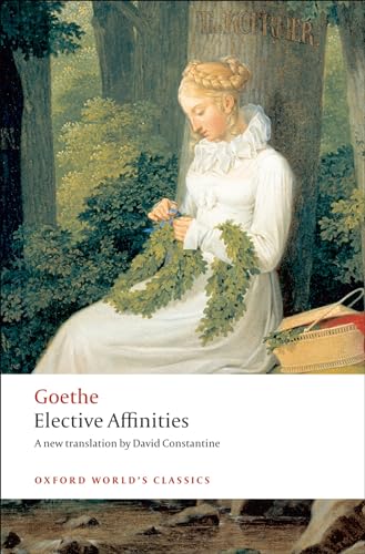 Elective Affinities: A Novel (Oxford World's Classics) von Oxford University Press