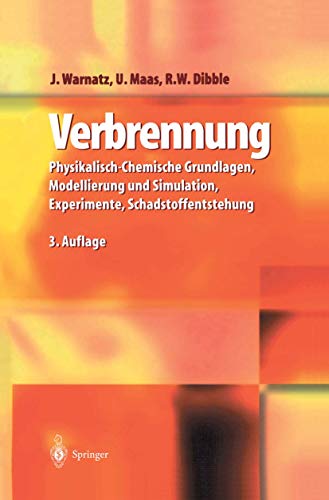 Verbrennung: Physikalisch-Chemische Grundlagen, Modellierung und Simulation, Experimente, Schadstoffentstehung von Springer