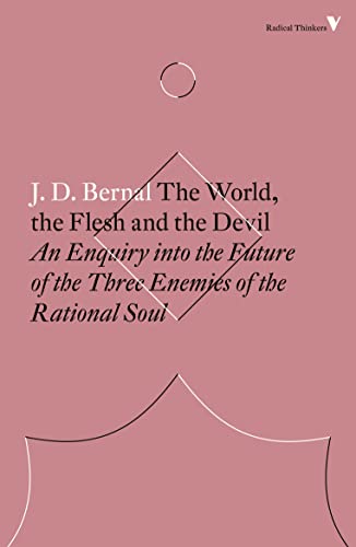 The World, the Flesh and the Devil: An Enquiry into the Future of the Three Enemies of the Rational Soul (Radical Thinkers) von Verso